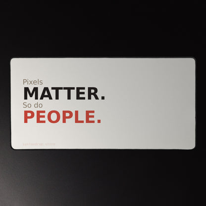 Frontend developer desk mat on cream background with bold black and red left-aligned typography reading Pixels Matter So Do People