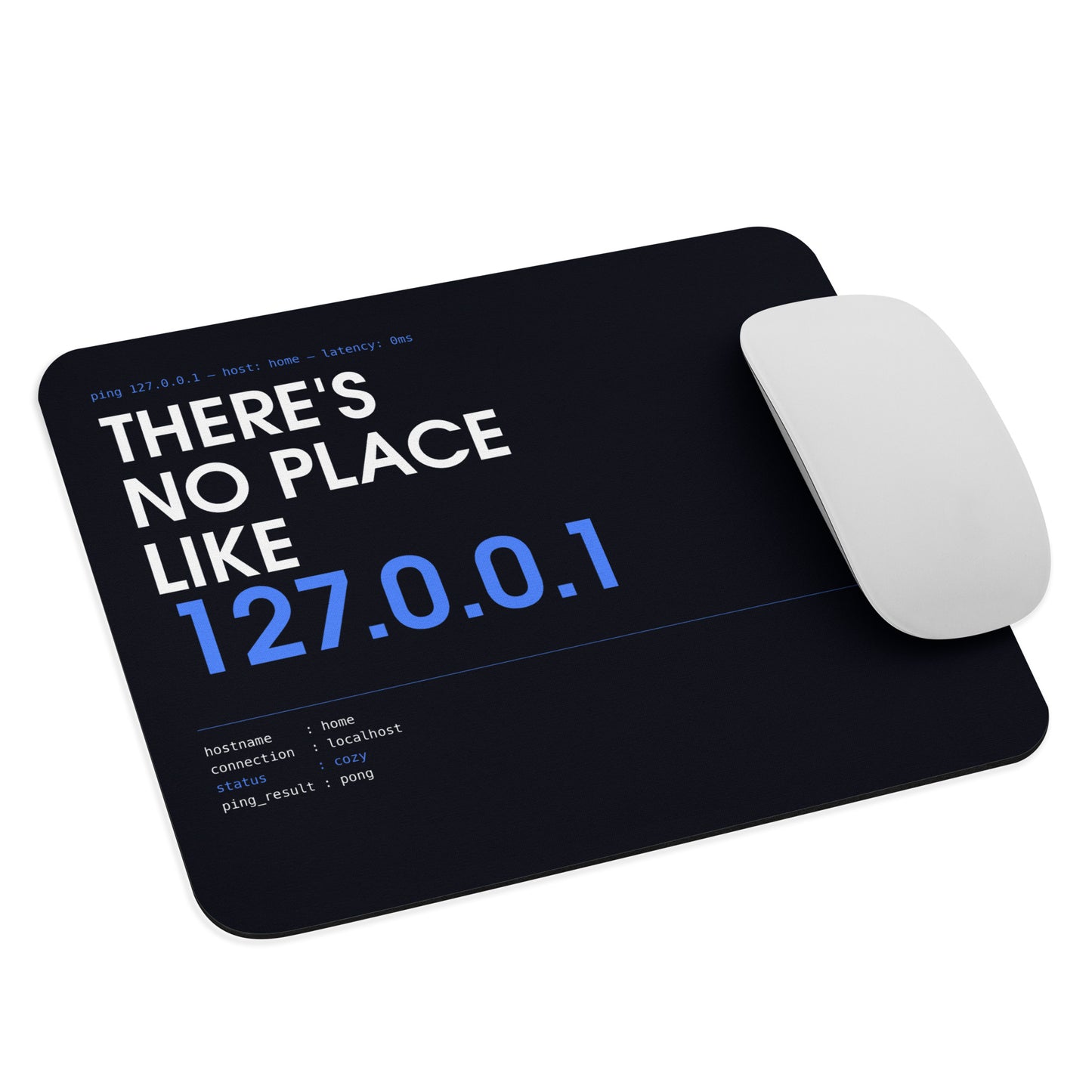 Developer mouse pad on dark navy with white and blue typography reading There's No Place Like 127.0.0.1 and terminal status block