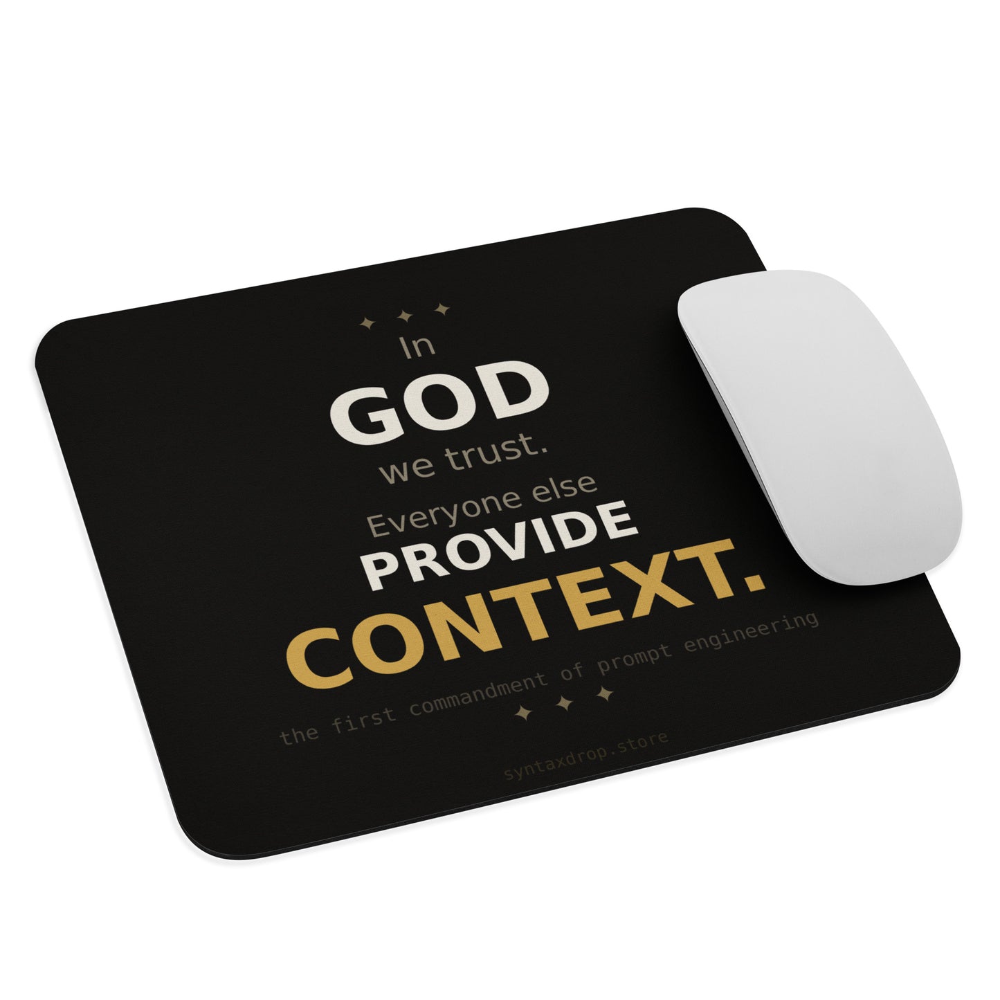 Prompt engineer mouse pad on cream background with bold black and gold typography reading In God We Trust Everyone Else Provide Context