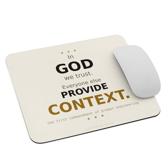Prompt engineer mouse pad on cream background with black and gold typography reading Everyone Else Provide Context