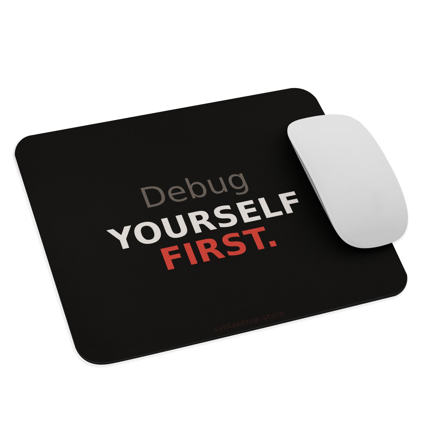 Programmer mouse pad on black background with bold white and red typography reading Debug Yourself First